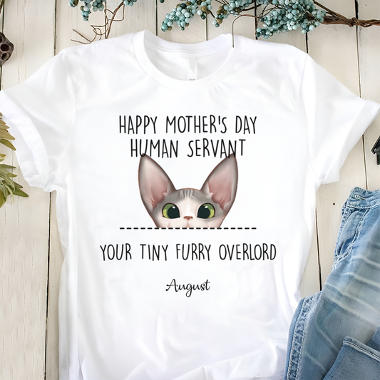 ETT406 Happy Mother's Day Father's Day Human Servant Your Tiny Furry Overlord-Personalized Custom T-shirt