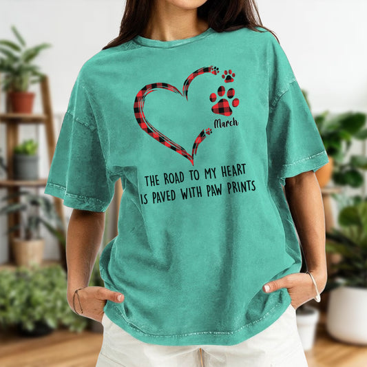 PST43 The Road To My Heart Is Paved With Paw Prints - Personalized Custom Washed T-shirt