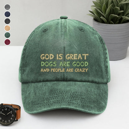 PSC24 God Is Great Dogs Are Good And People Are Crazy - Wash Denim Cap