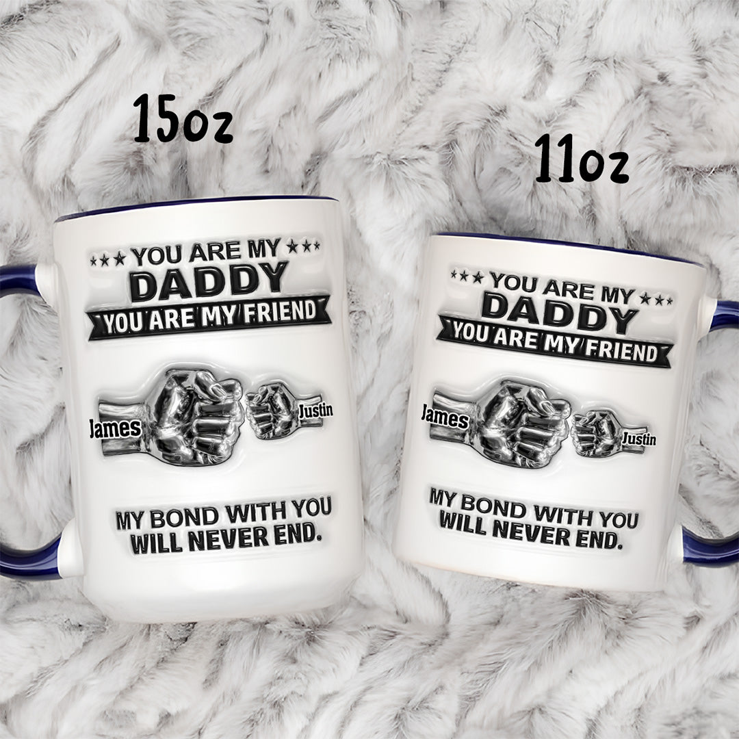 UPST20 My Bond With Dad Will Never End- Personalized White Mug Accent Mug