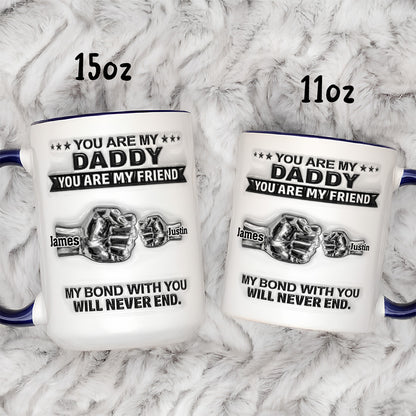 UPST20 My Bond With Dad Will Never End- Personalized White Mug Accent Mug