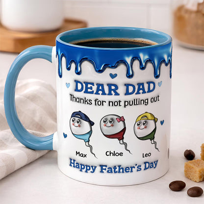 UPST26 Happy Father's Day Thanks For Not Pulling Out - 3D Inflated Effect Personalized Mug