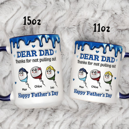 UPST26 Happy Father's Day Thanks For Not Pulling Out - 3D Inflated Effect Personalized Mug