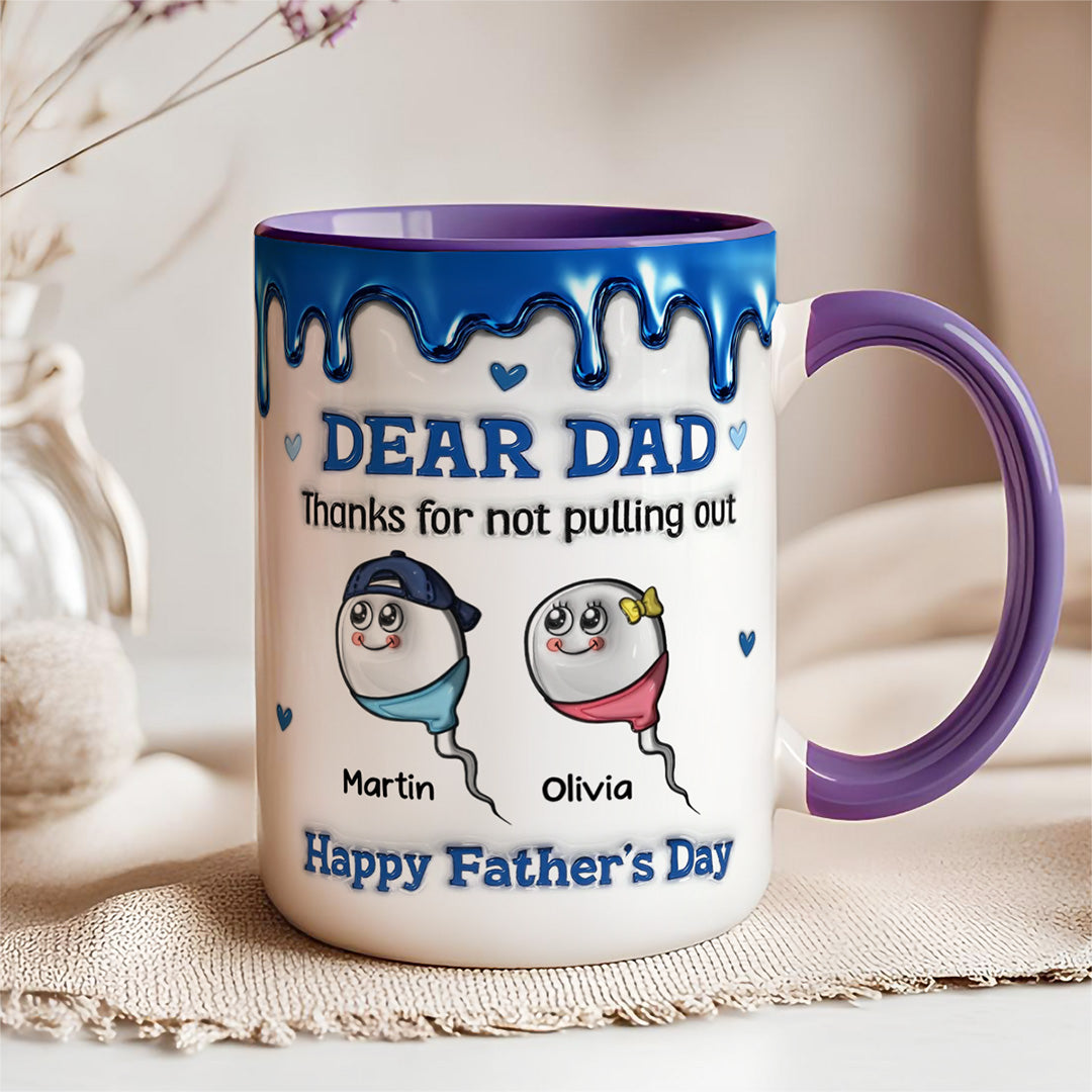 UPST26 Happy Father's Day Thanks For Not Pulling Out - 3D Inflated Effect Personalized Mug