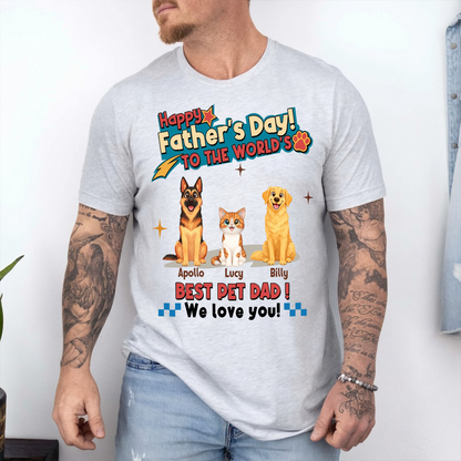 UPST35 Happy Father's Day To The World Best Pet Dad - Personalized Custom T-shirt Hoodie