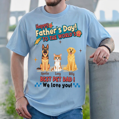 UPST35 Happy Father's Day To The World Best Pet Dad - Personalized Custom T-shirt Hoodie
