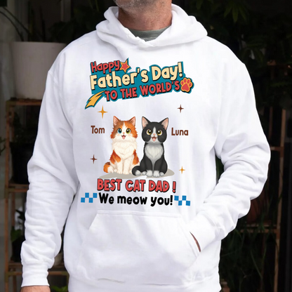 UPST35 Happy Father's Day To The World Best Cat Dad - Personalized Custom T-shirt Hoodie
