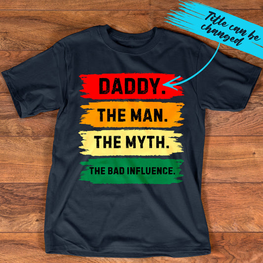 PST218 Dad The Man The Myth The Bad Influencer - Personalized Custom T-shirt Hoodie