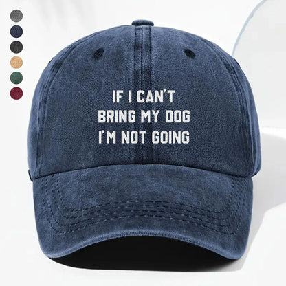 PSC12 If I Can't Bring My Dog I'm Not Going - Wash Denim Cap