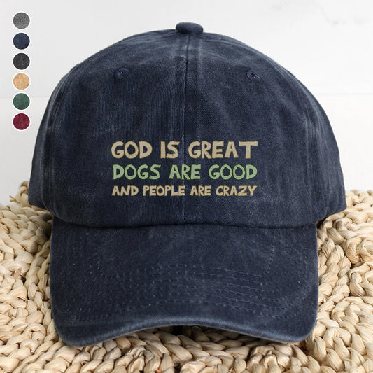PSC24 God Is Great Dogs Are Good And People Are Crazy - Wash Denim Cap