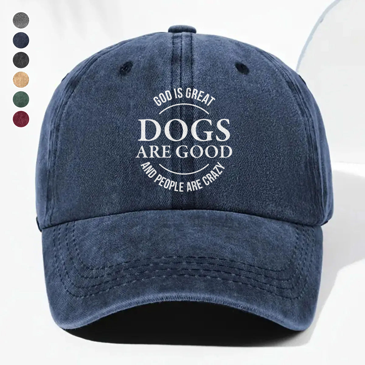 PSC19 God Is Great Dogs Are Good And People Are Crazy - Wash Denim Cap