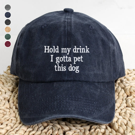 PSC07 Hold My Drink I Gotta Pet This Dog - Wash Denim Cap
