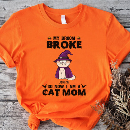 PST84 My Broom Broke So Now I Am A Cat Mom - Personalized Custom T-shirt
