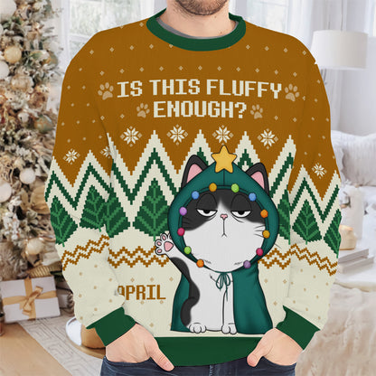 PSTS53 Is This Fluffy Enough Cat Lover Xmas - Personalized Custom Sweater
