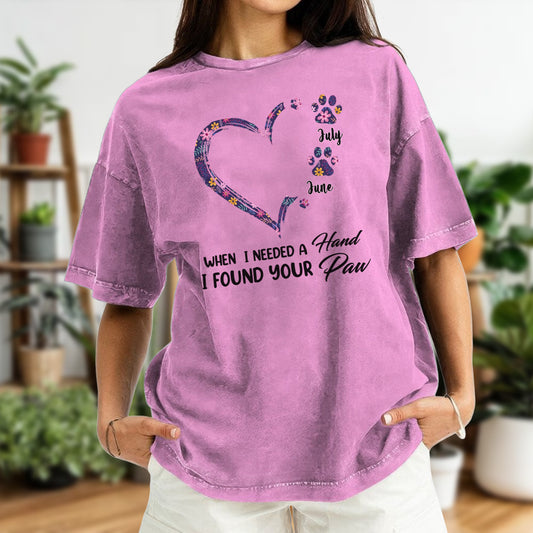 PST50 When I Needed a Hand I Found Your Paw - Personalized Custom Washed T-shirt