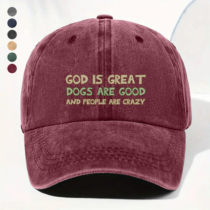 PSC24 God Is Great Dogs Are Good And People Are Crazy - Wash Denim Cap