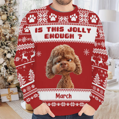 PSTS45 Is This Jolly Enough Grumpy Dog Xmas - Personalized Custom Sweater