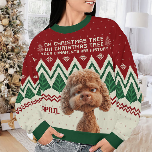 PSTS42 Oh Christmas Tree Your Ornaments Are History Dog Lover Xmas - Personalized Custom Sweater