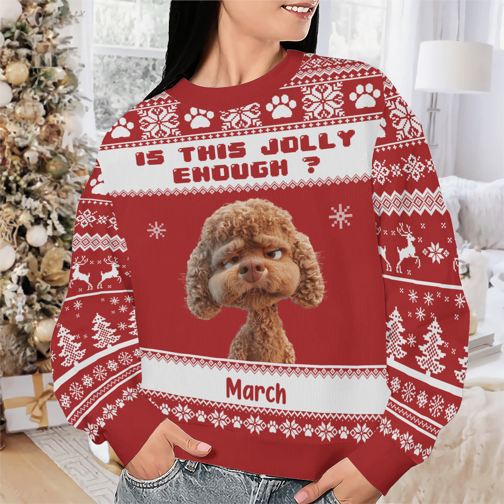 PSTS45 Is This Jolly Enough Grumpy Dog Xmas - Personalized Custom Sweater