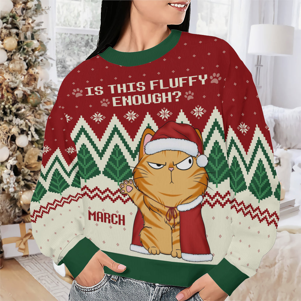 PSTS53 Is This Fluffy Enough Cat Lover Xmas - Personalized Custom Sweater