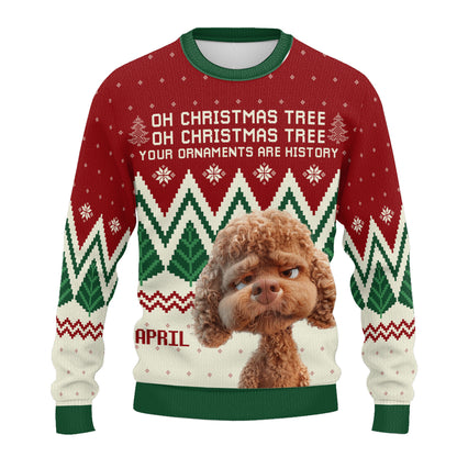 PSTS42 Oh Christmas Tree Your Ornaments Are History Dog Lover Xmas - Personalized Custom Sweater