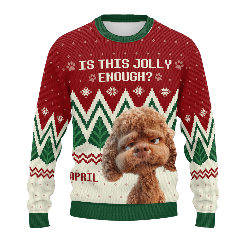 PSTS40 Is This Jolly Enough Dog Lover Xmas - Personalized Custom Sweater