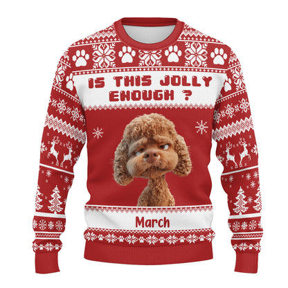 PSTS45 Is This Jolly Enough Grumpy Dog Xmas - Personalized Custom Sweater