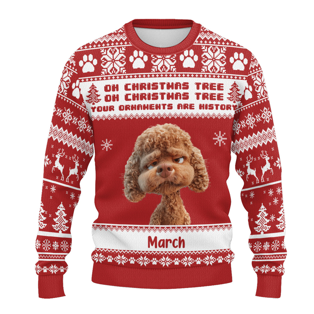 PSTS46 Oh Christmas Tree Your Ornaments Are History Grumpy Dog - Personalized Custom Sweater