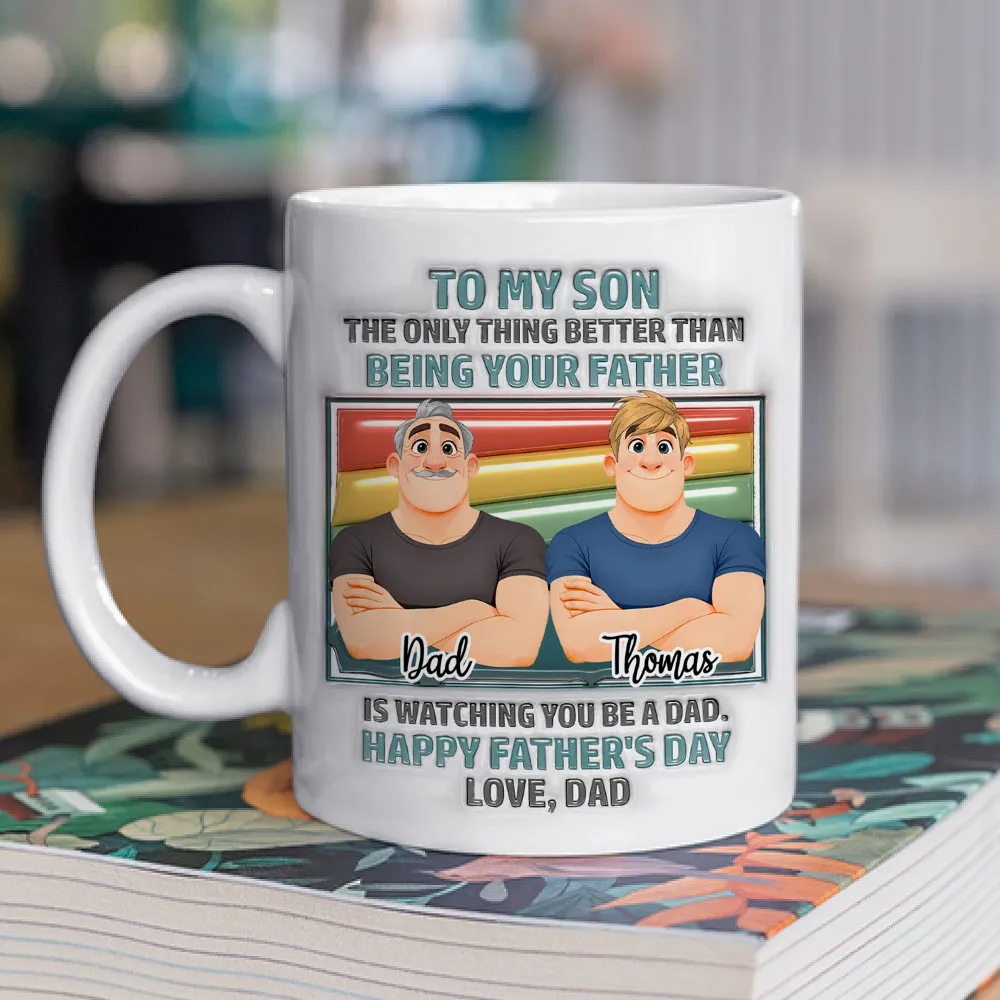 UPST28 The Only Thing Better Than Being Your Father - 3D Inflated Effect Personalized Mug