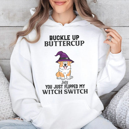 PST78 Buckle Up Buttercup You Just Flipped My Witch Switch Dog Lover - Personalized Custom T-shirt