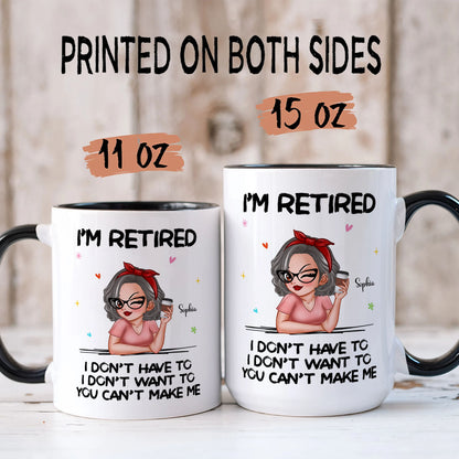 PST173 I'm Retired You Can't Make Me - Personalized White Mug Accent Mug
