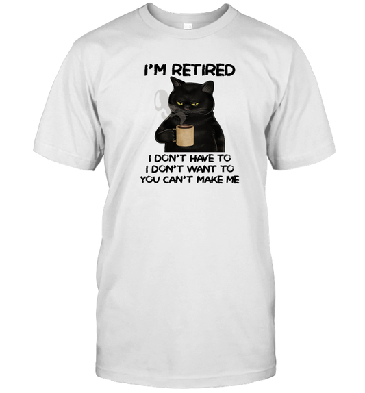 Miah1605 I'm Retired I Don't Have To I Don't Want To You Can't Make Me