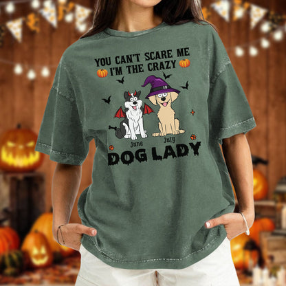 PST82 You Can't Scare Me I'm The Crazy Dog Lady Dog Lover - Personalized Custom Washed T-shirt