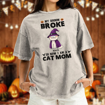 PST84 My Broom Broke So Now I Am A Cat Mom - Personalized Custom Washed T-shirt