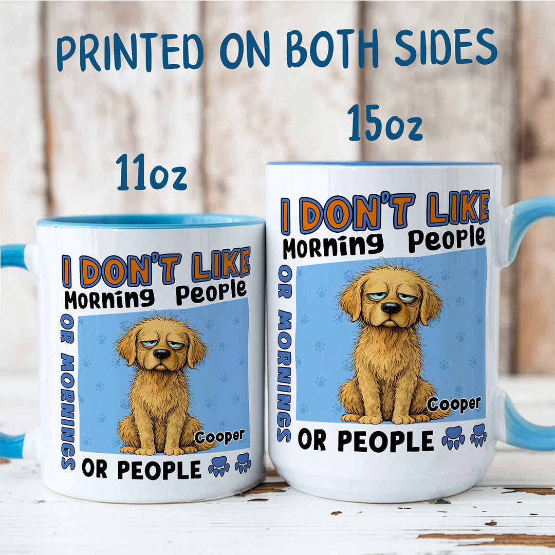 UPST125 I Don't Like Morning People Or Mornings Or People - Personalized White Mug Accent Mug