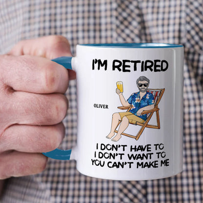 PST176 I'm Retired You Can't Make Me - Personalized White Mug Accent Mug