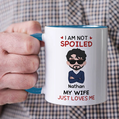 PST134 I'm Not Spoiled My Husband Just Loves Me - Personalized White Mug Accent Mug
