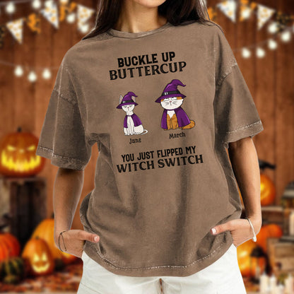 PST77 Buckle Up Buttercup You Just Flipped My Witch Switch - Personalized Custom Washed T-shirt