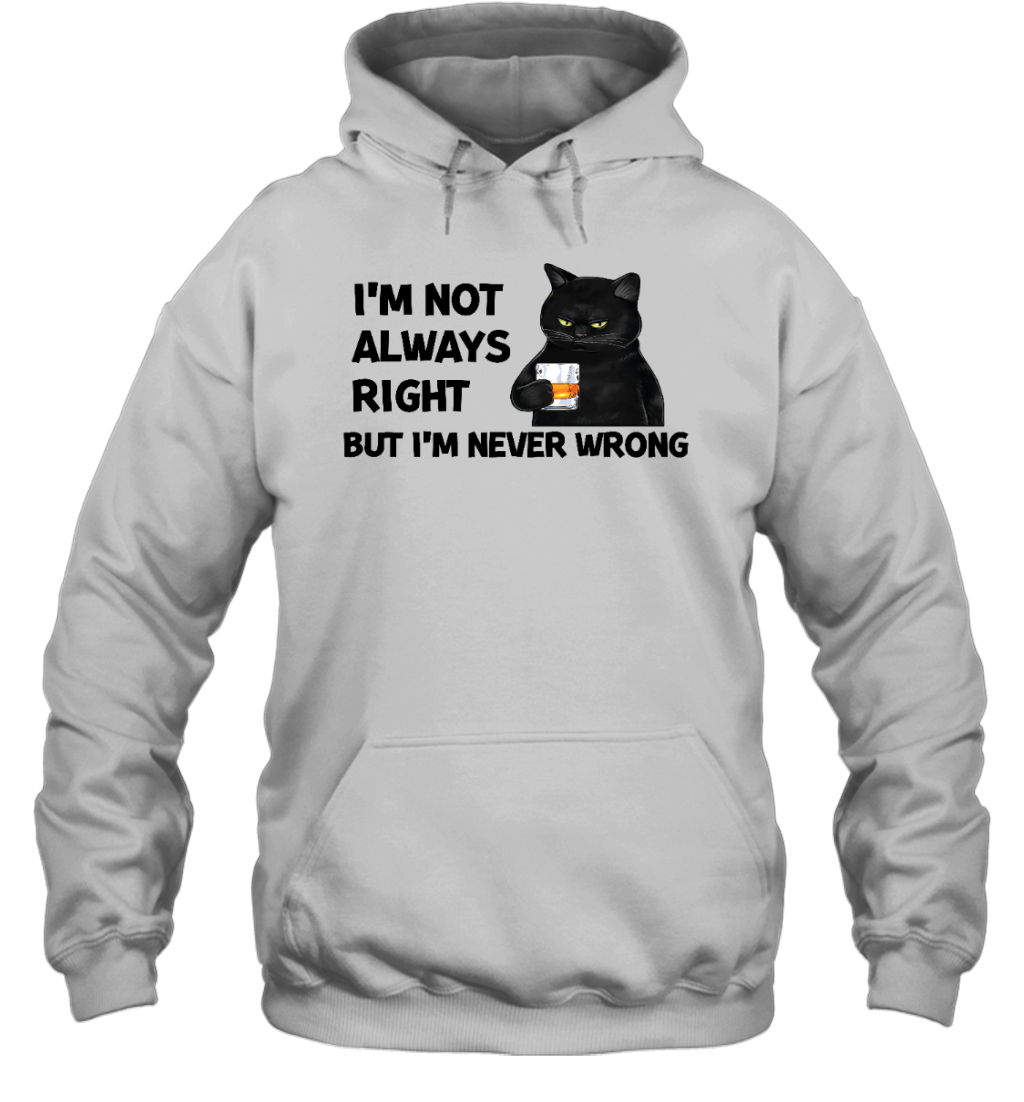 ETT337_whisky I'm Not Always Right But I'm Never Wrong