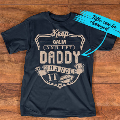 PST221 Keep Calm And Let Dad Handle It - Personalized Custom T-shirt Hoodie