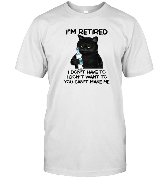 Miah1605_vodka I'm Retired I Don't Have To I Don't Want To You Can't Make Me