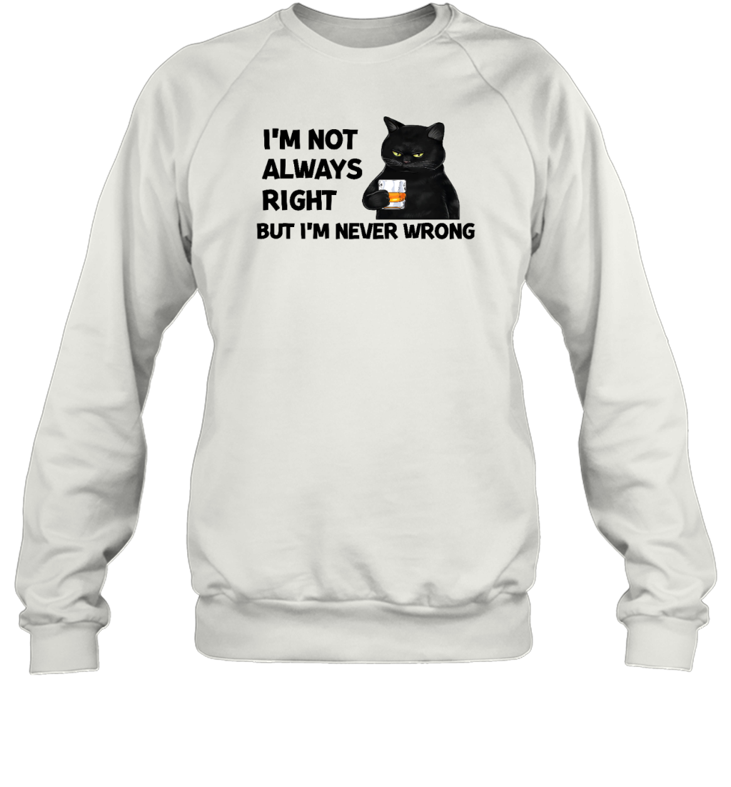 ETT337_whisky I'm Not Always Right But I'm Never Wrong