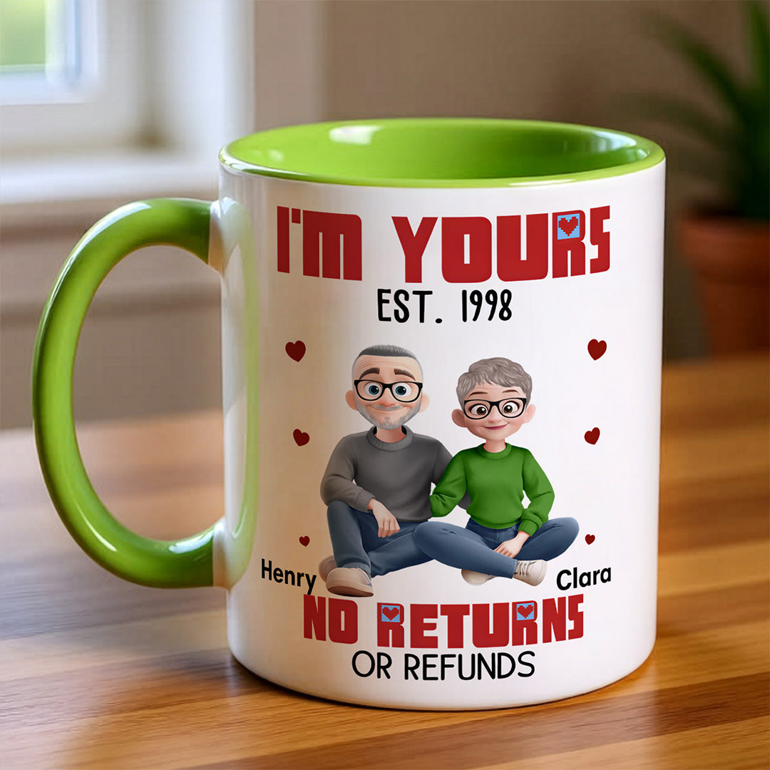 UPST45 I'm Yours No Returns Or Refunds - Personalized White Mug Accent Mug