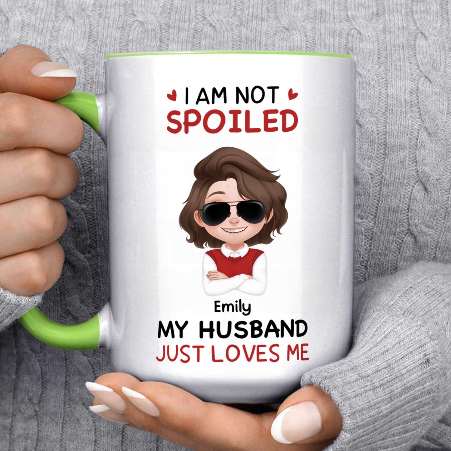 PST147 I'm Not Spoiled My Husband Just Loves Me  - Personalized White Mug Accent Mug
