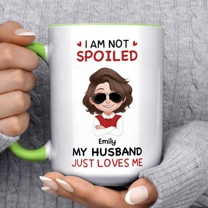 PST147 I'm Not Spoiled My Husband Just Loves Me  - Personalized White Mug Accent Mug