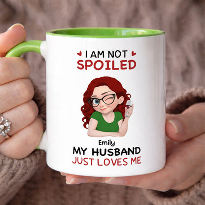 PST153 I'm Not Spoiled My Husband Just Loves Me  - Personalized White Mug Accent Mug