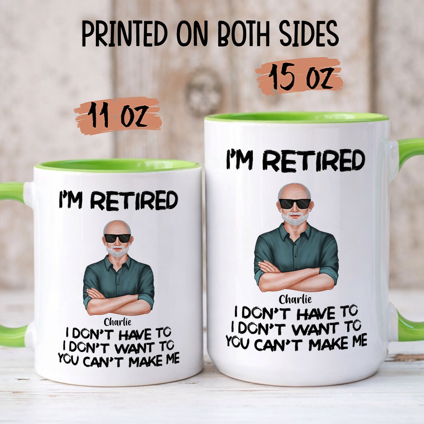 PST177 I'm Retired You Can't Make Me - Personalized White Mug Accent Mug