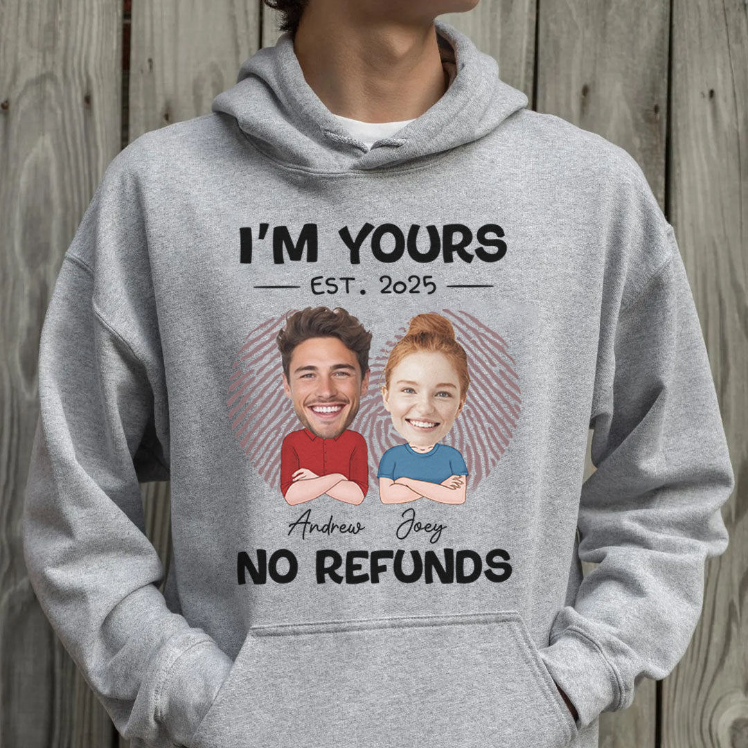 PST106 I'm Yours No Refunds - Personalized Custom T-shirt Hoodie
