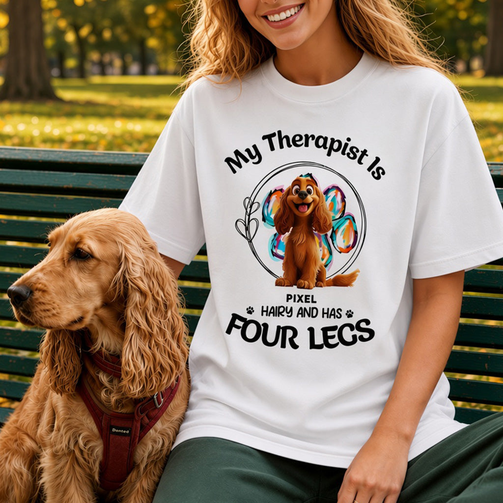 UPST116 My Therapist Is Hairy And Has Four Legs - Personalized T-shirt Hoodie