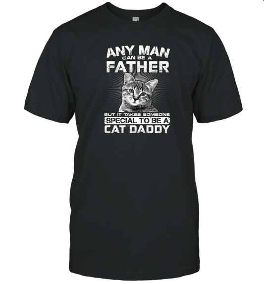 ETT1489 Any Man Can Be A Father But It Takes Someone Special To Be A Cat Daddy
